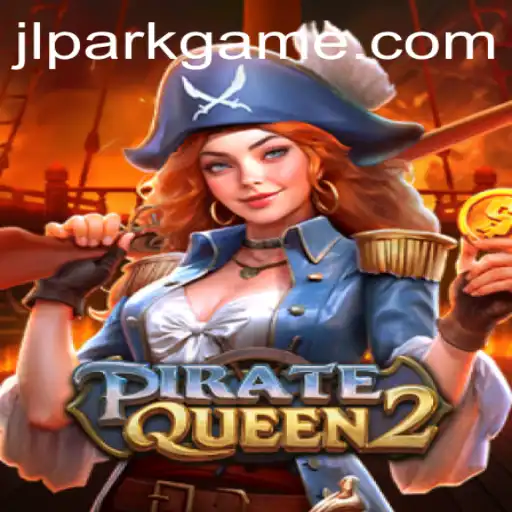 Exploring the Thrilling World of PirateQueen2 in Jili Park Game